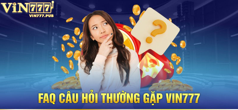 faq-cau-hoi-thuong-gap-vin777-2
