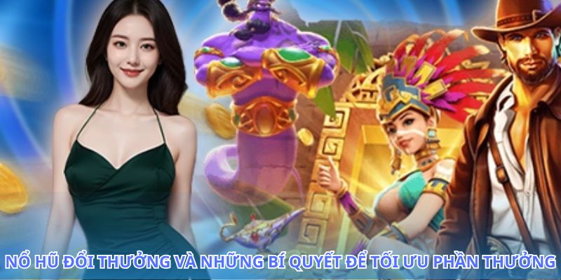Khám phá cách thắng lớn khi chơi nổ hũ đổi thưởng